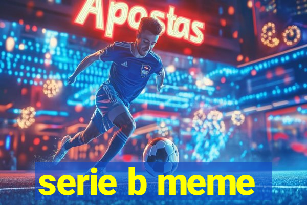 serie b meme